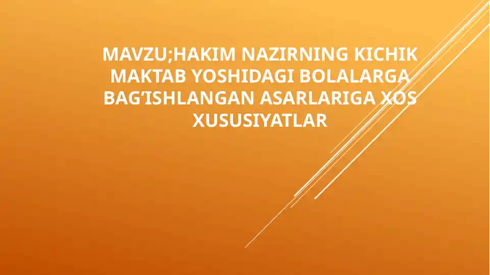 hakim nazirning kichik maktab yoshidagi bolalarga bag’ishlangan asarlariga xos xususiyatlar