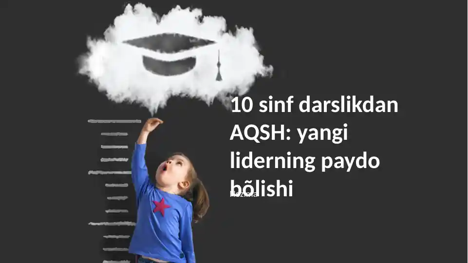 10 sinf darslikdan AQSH: yangi liderning paydo bo'lishi