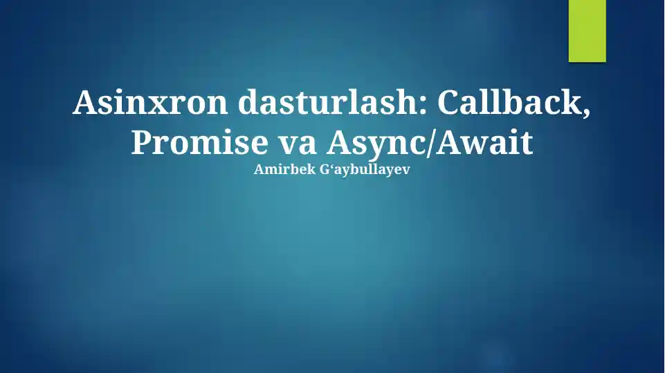 Asinxron dasturlash: Callback, Promise va Async/Await