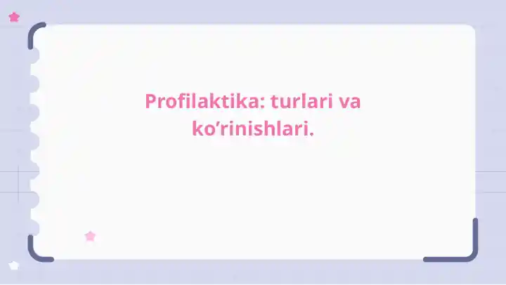 Profilaktika: turlari va ko’rinishlari