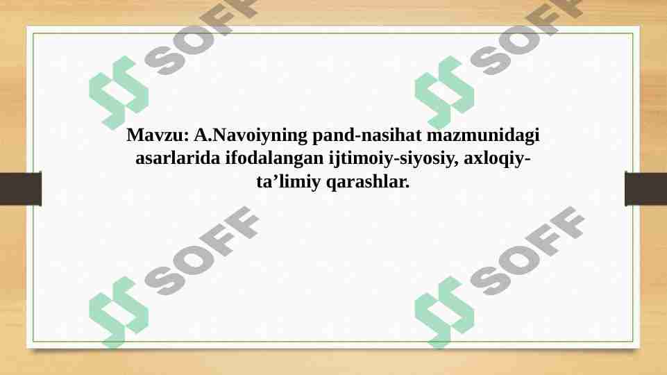 A.Navoiyning pand-nasihat mazmunidagi asarlarida ifodalangan ijtimoiy-siyosiy, axloqiy-ta’limiy qarashlar.