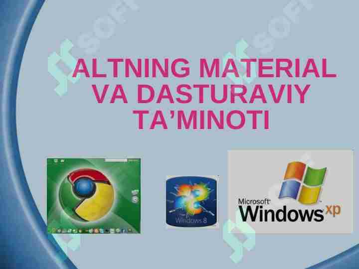 ALTNING MATERIAL VA DASTURAVIY TA’MINOTI