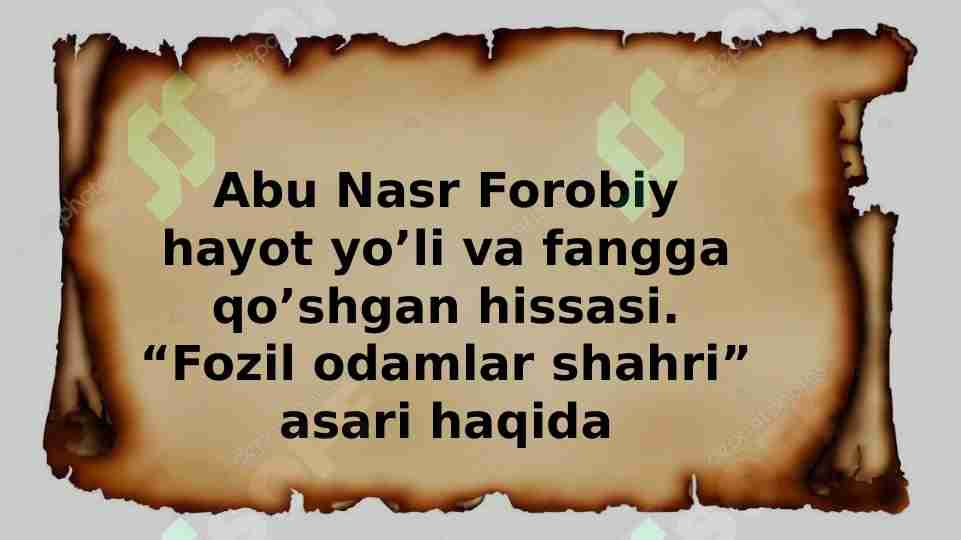 Abu Nasr Forobiy hayot yo’li va fangga qo’shgan hissasi. “Fozil odamlar shahri” asari haqida