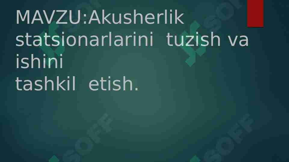 Akusherlik statsionarlarini tuzish va ishini tashkil etish