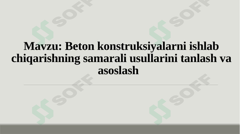 Beton konstruksiyalarni ishlab chiqarishning samarali usullarini tanlash va asoslash