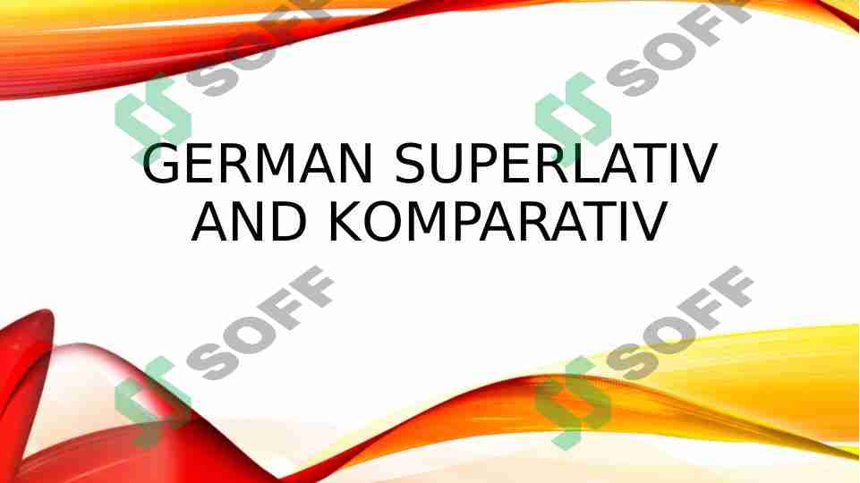 GERMAN SUPERLATIV AND kOMPARATIV