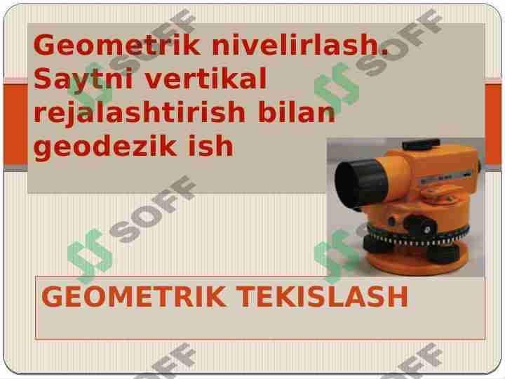 Geometrik nivelirlash. Saytni vertikal rejalashtirish bilan geodezik ish