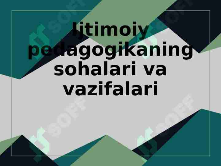 Ijtimoiy pedagogikaning sohalari va vazifalari — копия