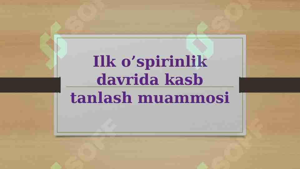 Ilk o'spirinlik davrida kasb tanlash muammosi