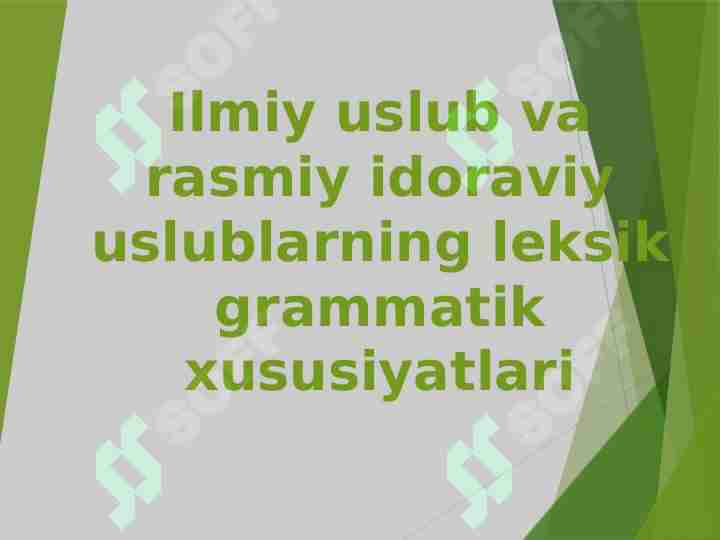 Ilmiy uslub va rasmiy idoraviy uslublarning leksik grammatik xususiyatlari