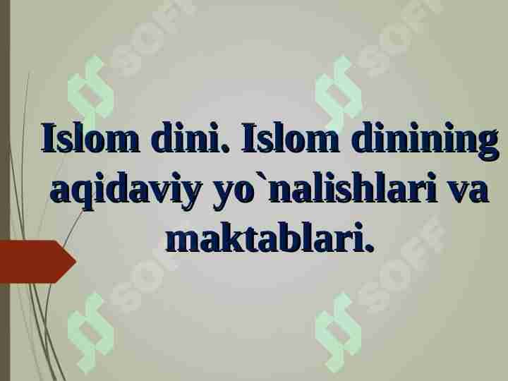 Islom dini. Islom dinining aqidaviy yo`nalishlari va maktablari