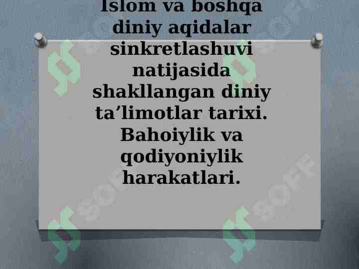 Islom va boshqa diniy aqidalar sinkretlashuvi natijasida shakllangan diniy taʼlimotlar tarixi. Bahoiylik va qodiyoniylik harakatlari.