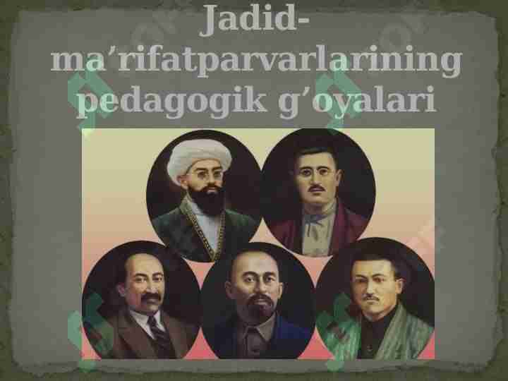 Jadid- ma’rifatparvarlаrining pedagogik g’oyalari