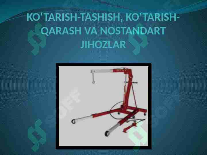 KO‘TARISH-TASHISH, KO‘TARISH-QARASH VA NOSTANDART JIHOZLAR