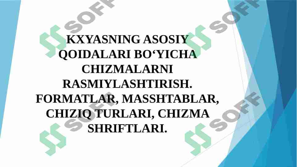 KXYASNING ASOSIY QOIDALARI BOʻYICHA CHIZMALARNI RASMIYLASHTIRISH. FORMATLAR, MASSHTABLAR, CHIZIQ TURLARI, CHIZMA SHRIFTLARI.