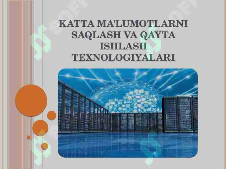 Katta ma'lumotlarni saqlash va qayta ishlash texnologiyalari