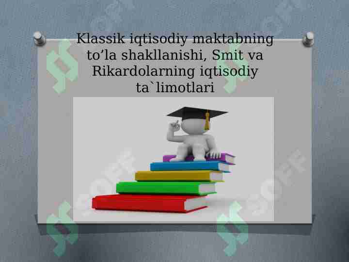 Klassik iqtisodiy maktabning to’la shakllanishi, Smit va Rikardolarning iqtisodiy ta`limotlari