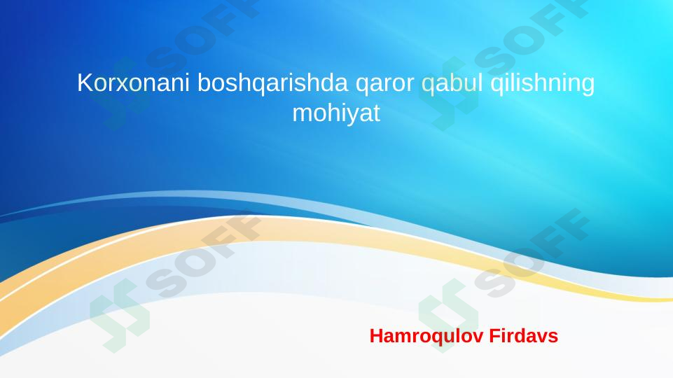 Korxonani boshqarishda qaror qabul qilishning mohiyat