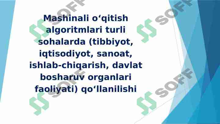 Mashinali o‘qitish algoritmlari turli sohalarda (tibbiyot, iqtisodiyot, sanoat, ishlab-chiqarish, davlat bosharuv organlari faoliyati) qo‘llanilishi