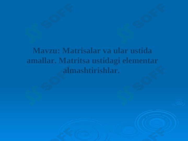 Matrisalar va ular ustida amallar. Matritsa ustidagi elementar almashtirishlar.
