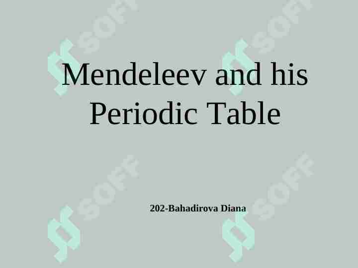 Mendeleev and his Periodic Table