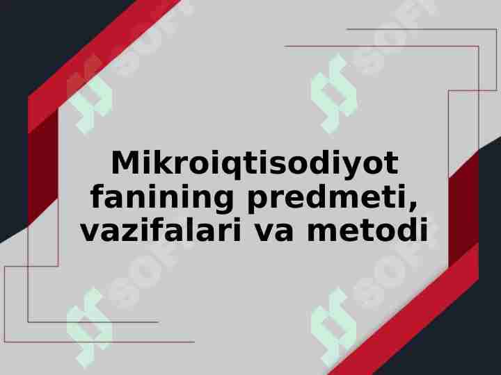 Mikroiqtisodiyot fanining predmeti, vazifalari va metodi