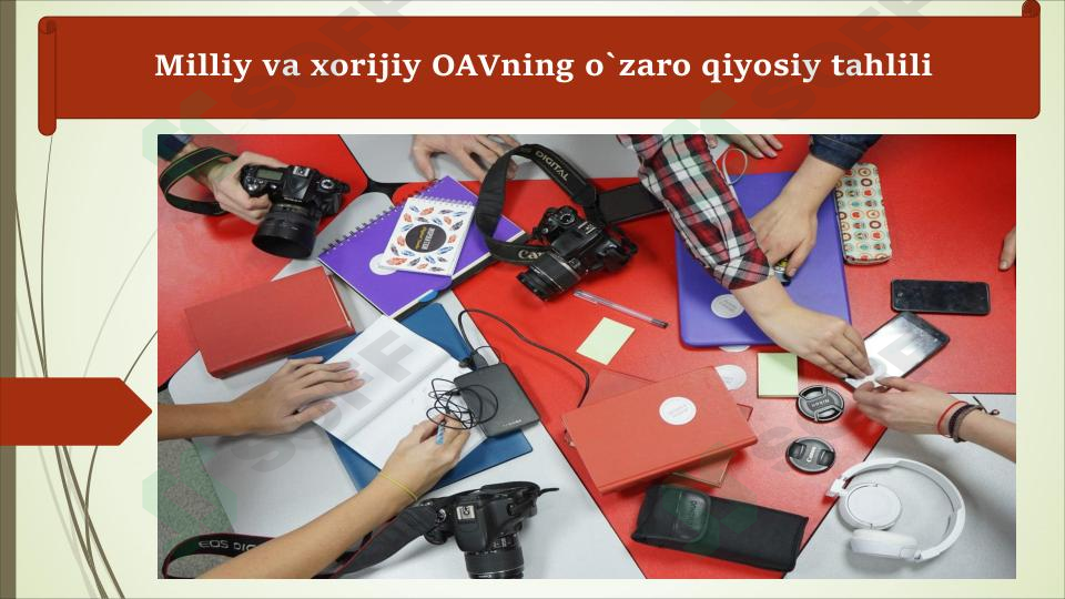 Milliy va xorijiy OAVning o`zaro qiyosiy tahlili