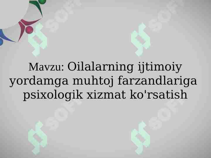 Oilalarning ijtimoiy yordamga muhtoj farzandlariga psixologik xizmat ko'rsatish