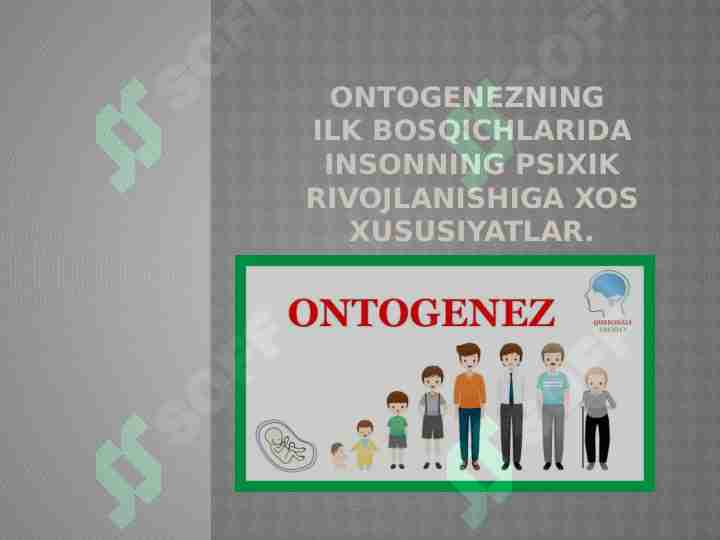 Ontogenezning ilk bosqichlarida insonning psixik rivojlanishiga xos xususiyatlar.