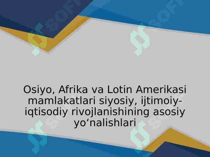 Osiyo, Afrika va Lotin Amerikasi mamlakatlari siyosiy, ijtimoiy-iqtisodiy rivojlanishining asosiy yo‘nalishlari