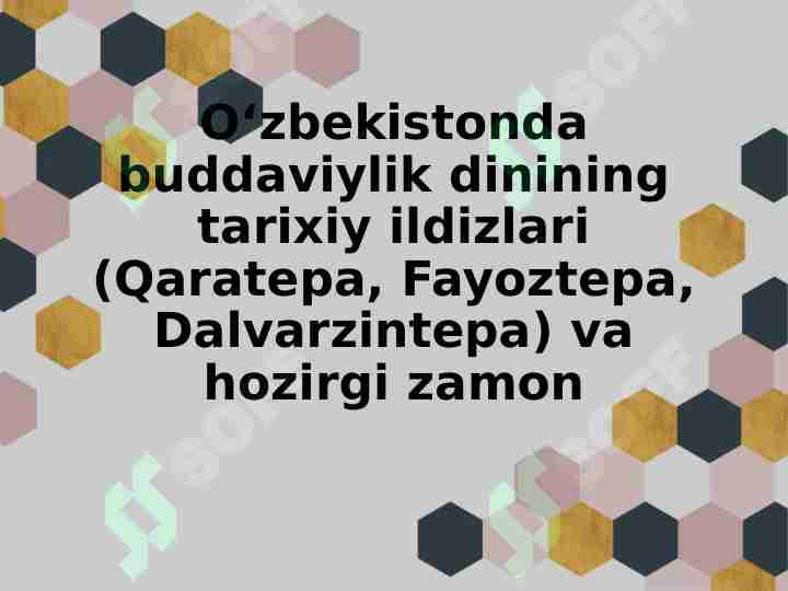 O‘zbekistonda buddaviylik dinining tarixiy ildizlari (Qaratepa, Fayoztepa, Dalvarzintepa) va hozirgi zamon