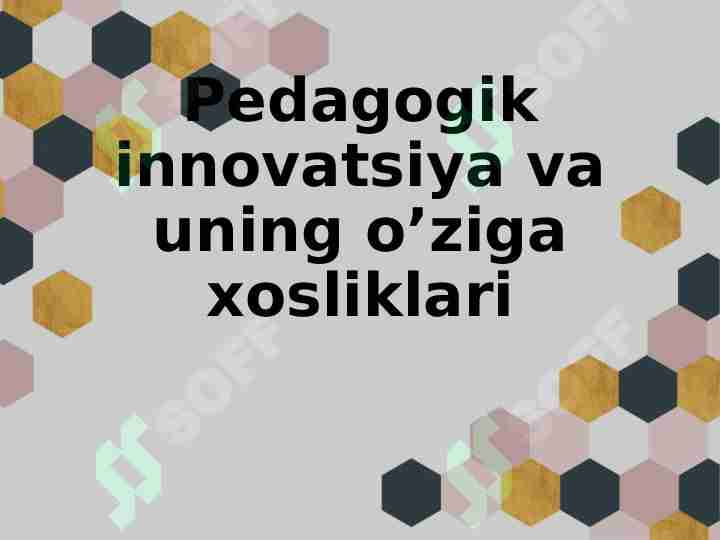 Pedagogik innovatsiya va uning o’ziga xosliklari.
