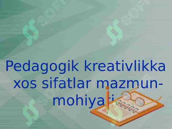 Pedagogik kreativlikka xos sifatlar mazmun-mohiyati