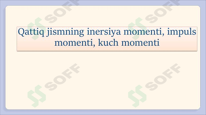 Qattiq jismning inersiya momenti, impuls momenti, kuch momenti