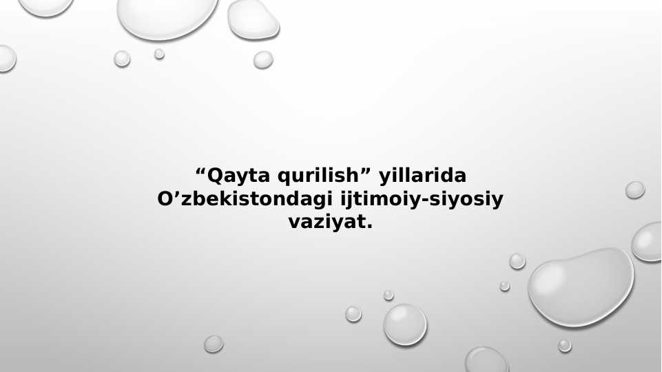 “Qayta qurilish” yillarida O’zbekistondagi ijtimoiy-siyosiy vaziyat.