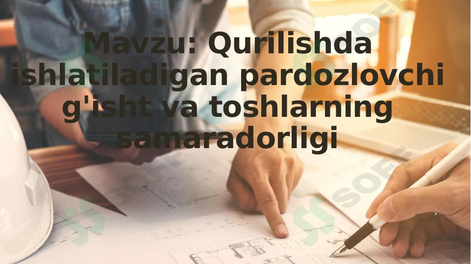 Qurilishda ishlatiladigan pardozlovchi g'isht va toshlarning samaradorligi