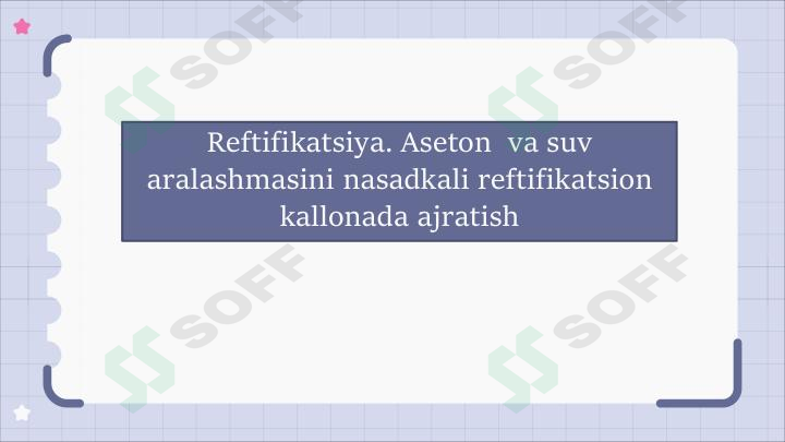Reftifikatsiya. Aseton va suv aralashmasini nasadkali reftifikatsion kallonada ajratish