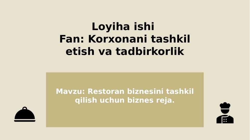 Restoran biznesini tashkil qilish uchun biznes reja. (mavzu asosida loyiha ishi)