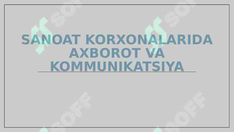 Sanoat korxonalarida axborot va kommunikatsiya