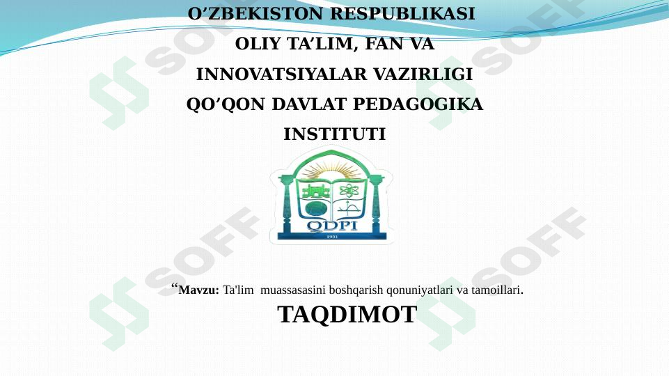 Ta'lim muassasasini boshqarish qonuniyatlari va tamoillari.