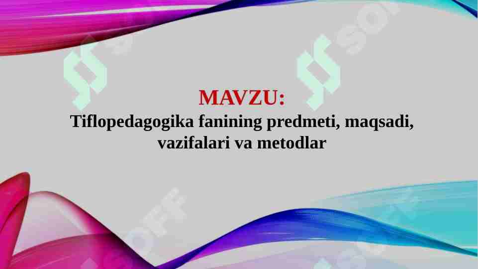 Tiflopedagogika fanining predmeti, maqsadi, vazifalari va metodlar