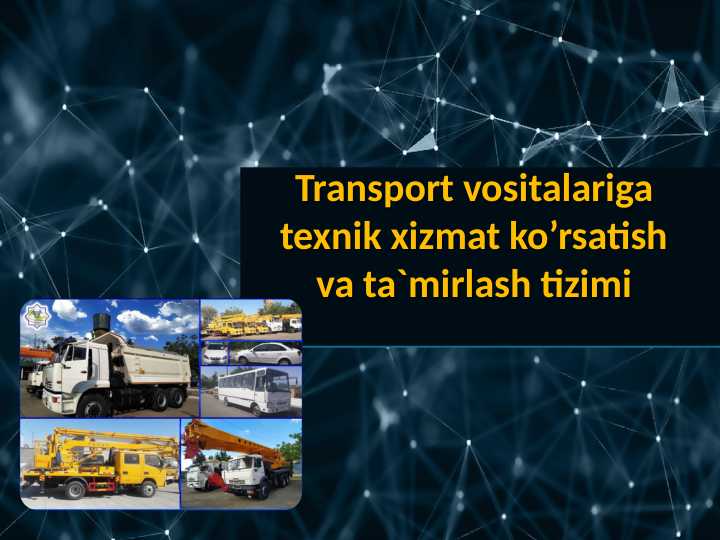 Transport vositalariga texnik xizmat ko’rsatish va ta`mirlash tizimi