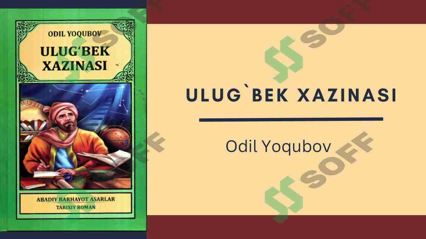 Odil yoqubovning ULUG`BEK XAZINASI tahlili