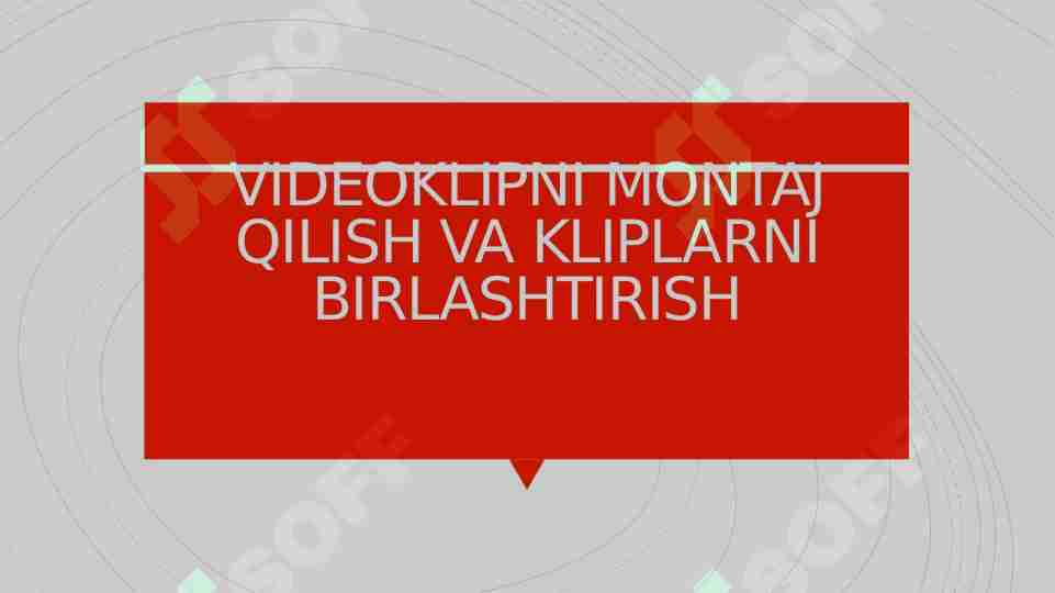 VIDEO-KLIPNI MONTAJ QILISH VA KLIPLARNI BIRLASHTIRISH