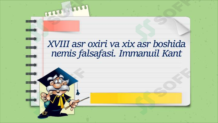 XVIII asr oxiri va XIX asr boshida nеmis falsafasi. Immanuil Kant