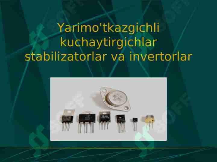 Yarimo'tkazgichli kuchaytirgichlar, stabilizatorlar va invertorlar