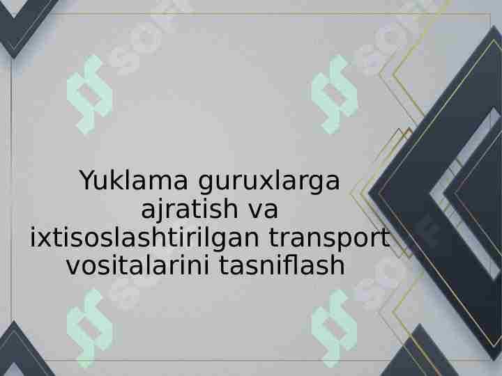 Yuklama guruxlarga ajratish va ixtisoslashtirilgan transport vositalarini tasniflash