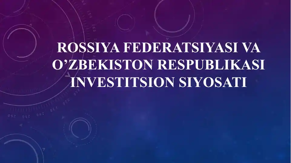 Rossiya Federatsiyasi va O’zbekiston Respublikasi investitsion siyosati taqdimoti