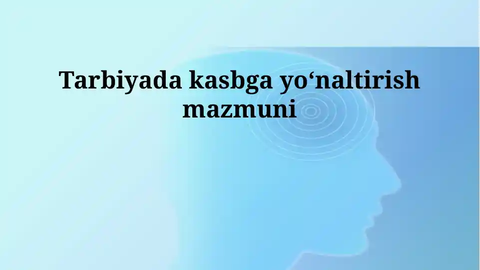 Tarbiyada kasbga yoʻnaltirish mazmuni