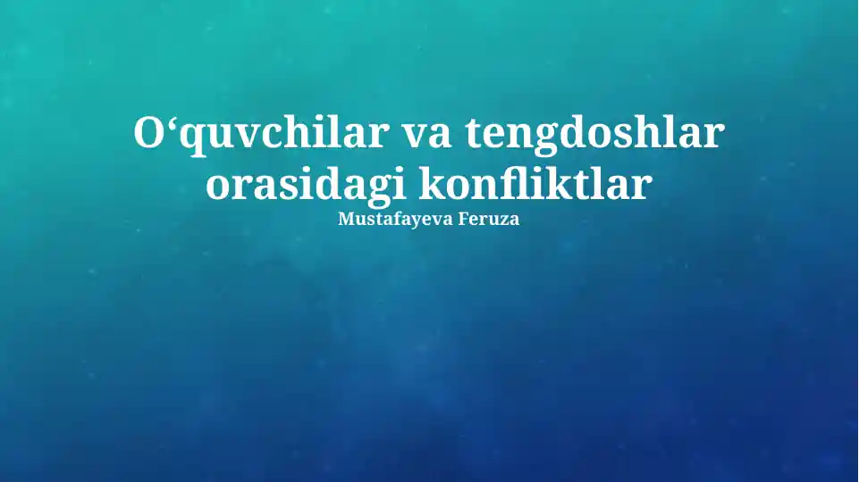 Oʻquvchilar va tengdoshlar orasidagi konfliktlar